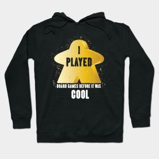 I Played Board Games Before It Was Cool - Board Game Inspired Graphic - Tabletop Gaming  - BGG Hoodie